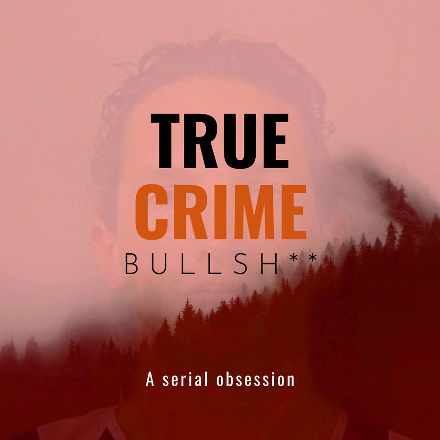 True Crime Bullsh**